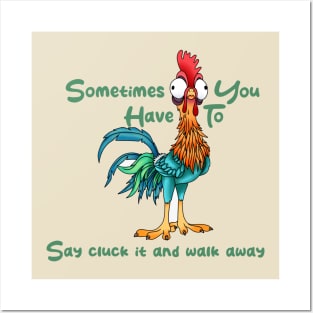 Rooster Humor Sometimes You Just Have To Say Cluck It And Walk Away Posters and Art